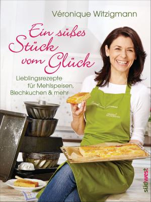 Cover of the book Ein süßes Stück vom Glück by Mintra Mattison, Martina Steinbach