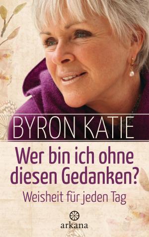 Cover of the book Wer bin ich ohne diesen Gedanken? by Bronnie Ware