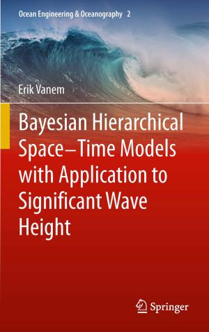 Cover of the book Bayesian Hierarchical Space-Time Models with Application to Significant Wave Height by J. Boldt, D.J. Cole, F. Cortbus, M.T. Grauer, A Haass, Heinrich Iro, E.T. Riley, K.W. Ruprecht, R. Schell, V. Scherer, W.I. Steudel, G. Stier, F. Waldfahrer