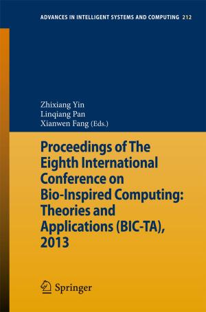 Cover of the book Proceedings of The Eighth International Conference on Bio-Inspired Computing: Theories and Applications (BIC-TA), 2013 by Mitchell Diamond