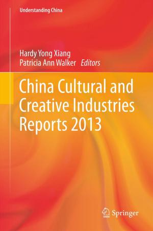 Cover of the book China Cultural and Creative Industries Reports 2013 by Manuel L. Esquível, João João Tiago Mexia