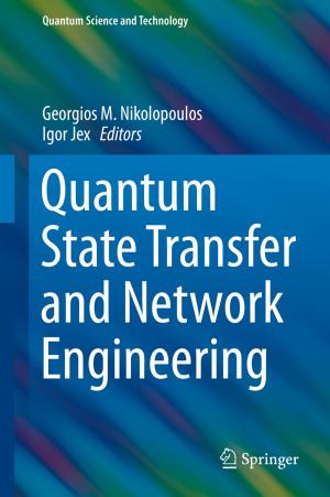 Cover of the book Quantum State Transfer and Network Engineering by J.-E. Akerlund, B. Brismar, C.J. Cahill, M.R. Christiaens, W. Coosemans, S. Debus, W. Dietz, Rainer Engemann, J.A. Gruwez, T. Havia, J. Lerut, L. Lim, B. Lünstedt, W. Mokros, M. Philippe, G. Schindler, W. Schmitz, Arnulf Thiede, J. Verbruggen, L. Verougstraete, S. Vogel, I. de Wever
