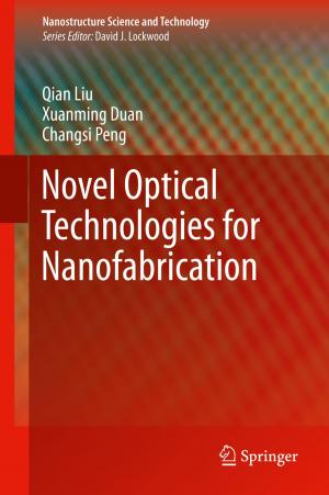 Cover of the book Novel Optical Technologies for Nanofabrication by Javier Casillas, Joe U. Levi, Alexander O. Quiroz, Roberto Ruiz-Cordero, Monica T. Garcia-Buitrago, Danny Sleeman