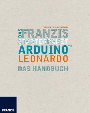 Cover of the book Das Franzis Starterpaket Arduino Leonardo by Anna Blumenkranz