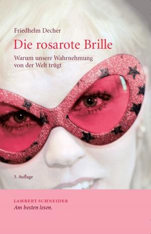 Cover of the book Die rosarote Brille by Karin Kress, Jost Schneider, Benedikt Jeßing