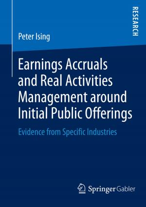 Cover of the book Earnings Accruals and Real Activities Management around Initial Public Offerings by Dieter S. Weiler, Kai Ludwigs, Bernd Lindenberg, Björn Jopen