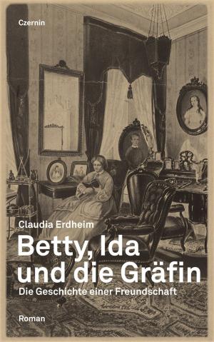 Cover of the book Betty, Ida und die Gräfin by Claudia Erdheim