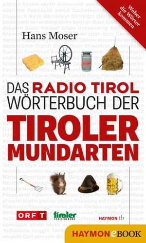 Cover of the book Das Radio Tirol-Wörterbuch der Tiroler Mundarten by Christoph Wagner