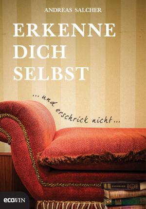 Cover of the book Erkenne dich selbst und erschrick nicht by Heinz Oberhummer