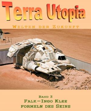 Cover of the book Terra Utopia 3: Formeln des Seins by Julie Steimle