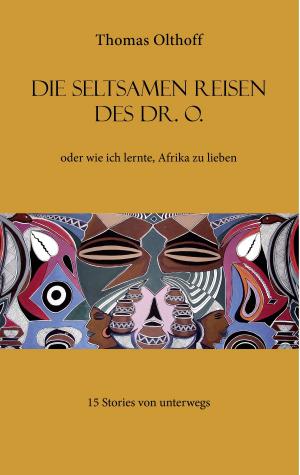 Cover of the book Die seltsamen Reisen des Dr. O. by Bernd Schubert