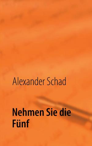 Cover of the book Nehmen Sie die Fünf by Verena Lechner