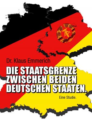 Cover of the book Die Staatsgrenze zwischen beiden deutschen Staaten by Hans Dominik