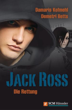 Cover of the book Jack Ross - Die Rettung by Demetri Betts, Damaris Kofmehl