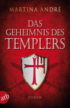 Cover of the book Das Geheimnis des Templers by Martina André