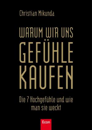 Cover of the book Warum wir uns Gefühle kaufen by Peter Teuschel