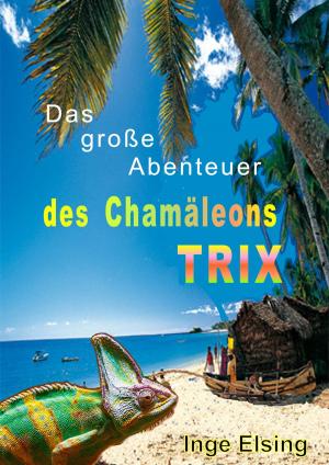 Book cover of Das große Abenteuer des Chamäleons TRIX