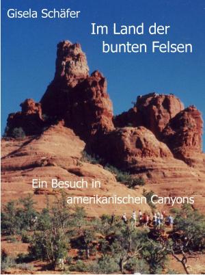 Cover of the book Im Land der bunten Felsen by Mel Mae Schmidt