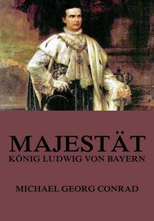 Cover of the book Majestät - König Ludwig von Bayern by Christine Maier