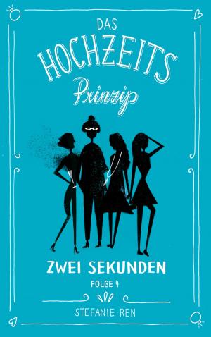 Cover of the book Das Hochzeitsprinzip 4: Zwei Sekunden by Elizabeth Lord