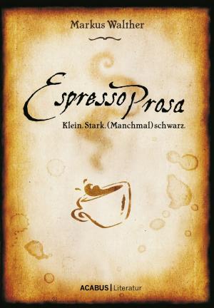 Cover of EspressoProsa. Klein. Stark. (Manchmal) schwarz.