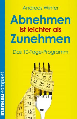 Cover of the book Abnehmen ist leichter als Zunehmen. Das 10-Tage-Programm by Dr. med.  Eberhard J. Wormer