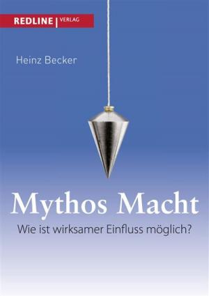 Cover of the book Mythos Macht by Heiko von der Gracht, Michael Salcher, Nikolaus Graf Kerssenbrock