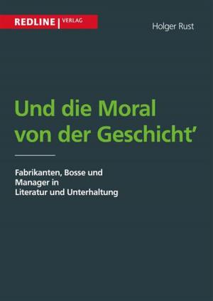 Cover of the book Und die Moral von der Geschicht' by Kenneth Blanchard, Robert Lorber