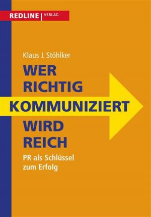 Cover of the book Wer richtig kommuniziert wird reich by Eike Wenzel