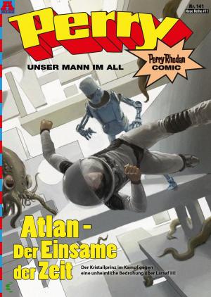 Cover of the book Perry - unser Mann im All 141: Atlan - Der Einsame der Zeit by J. S. Majaika