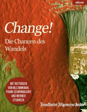 Cover of the book "Change!" by Frankfurter Allgemeine Archiv, Birgitta Fella, Hans Peter Trötscher