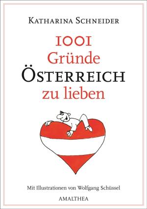 Cover of the book 1001 Gründe Österreich zu lieben by MD Joseph Weiss