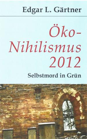 Cover of the book Öko-Nihilismus 2012 by Etienne de La Boetie