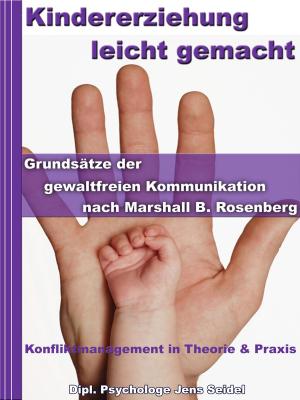Book cover of Kindererziehung leicht gemacht - Grundsätze der gewaltfreien Kommunikation nach Marshall B.Rosenberg