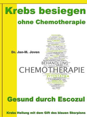 Cover of the book Krebs besiegen ohne Chemotherapie – Gesund durch Escozul by Tanja Svensson