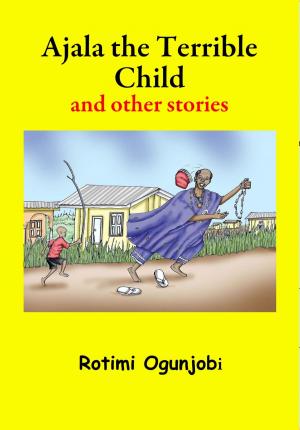 Book cover of Ajala the Terrible Child and other Stories