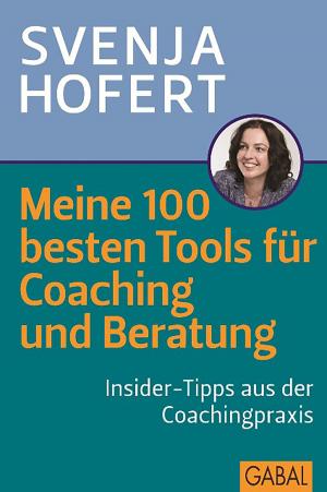 Book cover of Meine 100 besten Tools für Coaching und Beratung