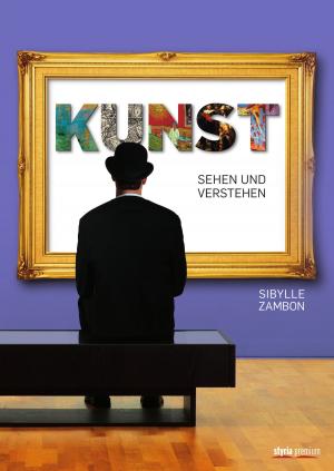 Cover of the book Kunst sehen und verstehen by Silvia Trippolt-Maderbacher