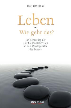 Cover of the book Leben - Wie geht das? by Gerhard Dienes, Reinhart Grundner