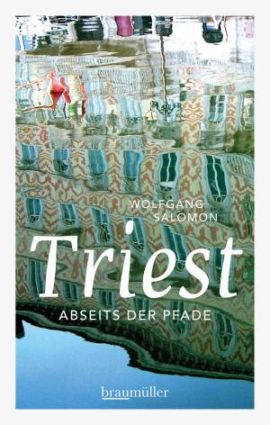 Cover of the book Triest abseits der Pfade by Bernie Rieder