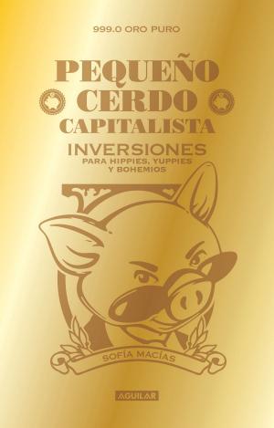 Cover of the book Pequeño cerdo capitalista. Inversiones by José Reveles