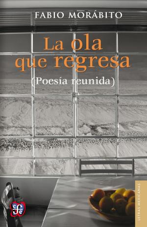 Cover of the book La ola que regresa (Poesía reunida) by Margo Glantz