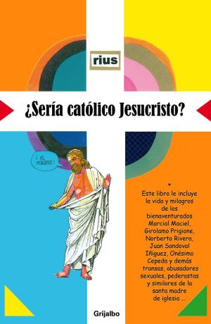Cover of the book ¿Sería católico Jesucristo? (Colección Rius) by Fabrizio Mejía Madrid