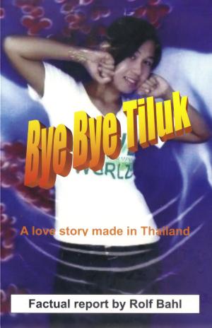 Cover of the book Bye Bye Tiluk by Rolf Bahl