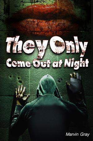 Cover of the book They Only Come Out at Night by Aaron Pierson