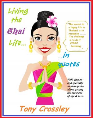 Cover of the book Living the Thai Life...in Quotes by Simon Turner