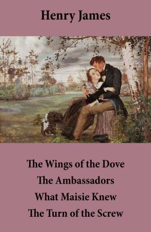 Cover of the book The Wings of the Dove + The Ambassadors + What Maisie Knew + The Turn of the Screw (4 Unabridged Classics) by Louisa May Alcott, Lucy Maud Montgomery, Eleanor H. Porter, Susan Coolidge, Andrew Lang, Nathaniel Hawthorne, George Eliot, Harriet Beecher Stowe, Eugene Field, Edward Everett Hale, Phila Butler Bowman, Katherine Grace Hulbert, Isabel Gordon Curtis, Eleanor L. Skinner, Mary E. Wilkins Freeman, P. J. Stahl, Sheldon C. Stoddard, Kate Upson Clark, Albert F. Blaisdell, Francis K. Ball, Winthrop Packard, R. K. Munkittrick, E. S. Brooks, Agnes Carr, Maud Lindsay, J. T. Trowbridge, L. B. Pingree, Emily Hewitt Leland, Sophie Swet, Fannie Wilder Brown, Alice Wheildon, Annie Hamilton Donnell, Alfred Gatty, Edna Payson Brett, Pauline Shackleford Colyar, Hezekiah Butterworth, H. R. Schoolcraft, Olive Thorne Miller, Rose Terry Cooke, C. A. Stephens, Sarah Orne Jewett