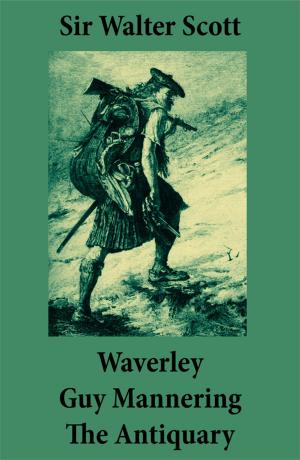 Cover of Waverley + Guy Mannering + The Antiquary (3 Unabridged and fully Illustrated Classics with Introductory Essay and Notes by Andrew Lang)