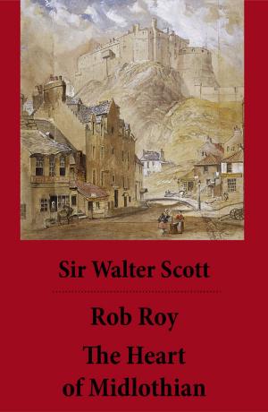 Cover of the book Rob Roy + The Heart of Midlothian (2 Unabridged and fully Illustrated Classics with Introductory Essay and Notes by Andrew Lang) by Edward Bulwer-Lytton