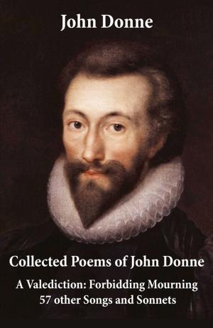 Book cover of Collected Poems of John Donne - A Valediction: Forbidding Mourning + 57 other Songs and Sonnets